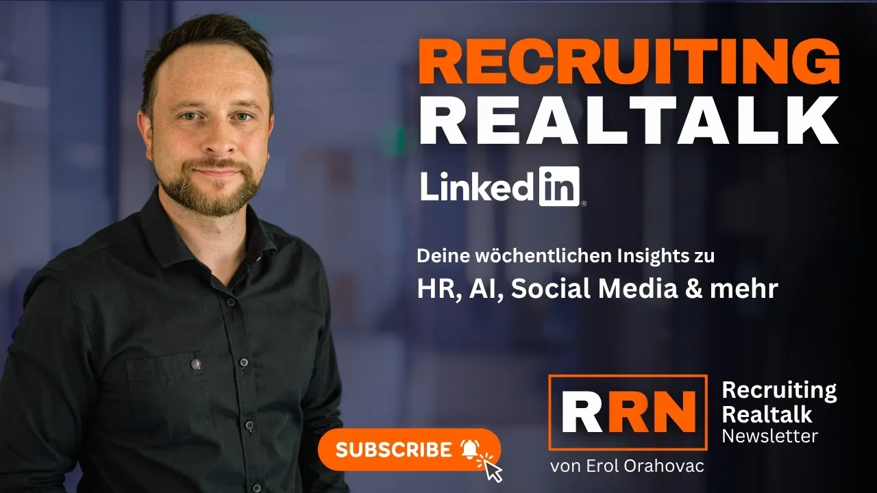 Recruiting Realtalk – wöchentlicher LinkedIn-Newsletter von Erol Orahovac